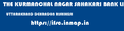 THE KURMANCHAL NAGAR SAHAKARI BANK LIMITED  UTTARAKHAND DEHRADUN RISHIKESH   ifsc code